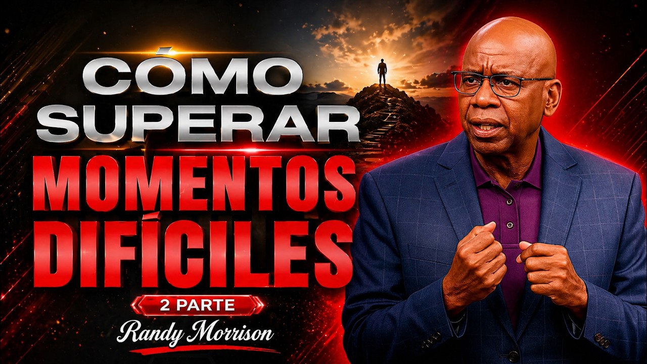 Año Nuevo 2026 | Cómo SUPERAR MOMENTOS DIFÍCILES en tu VIDA | Randy Morrison