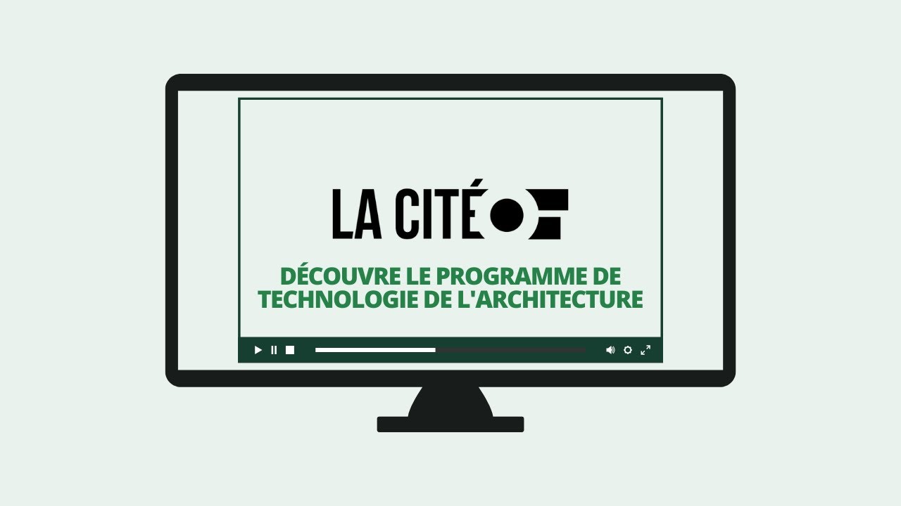 Découvre le programme de Technologie de l'architecture de La Cité