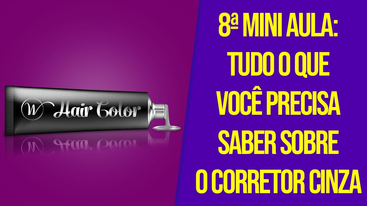 8ª Mini aula de colorimetria: Tudo que você precisa saber sobre o uso do corretor cinza