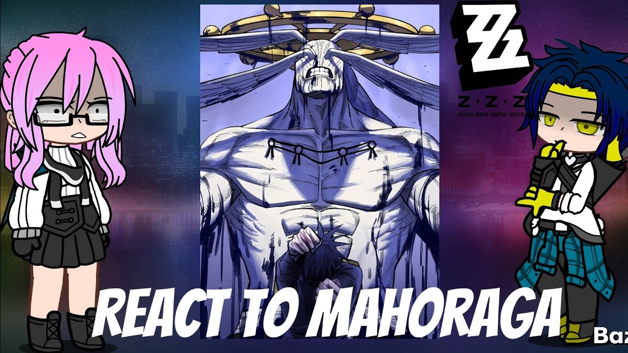 Zenless zone zero react to Mahoraga