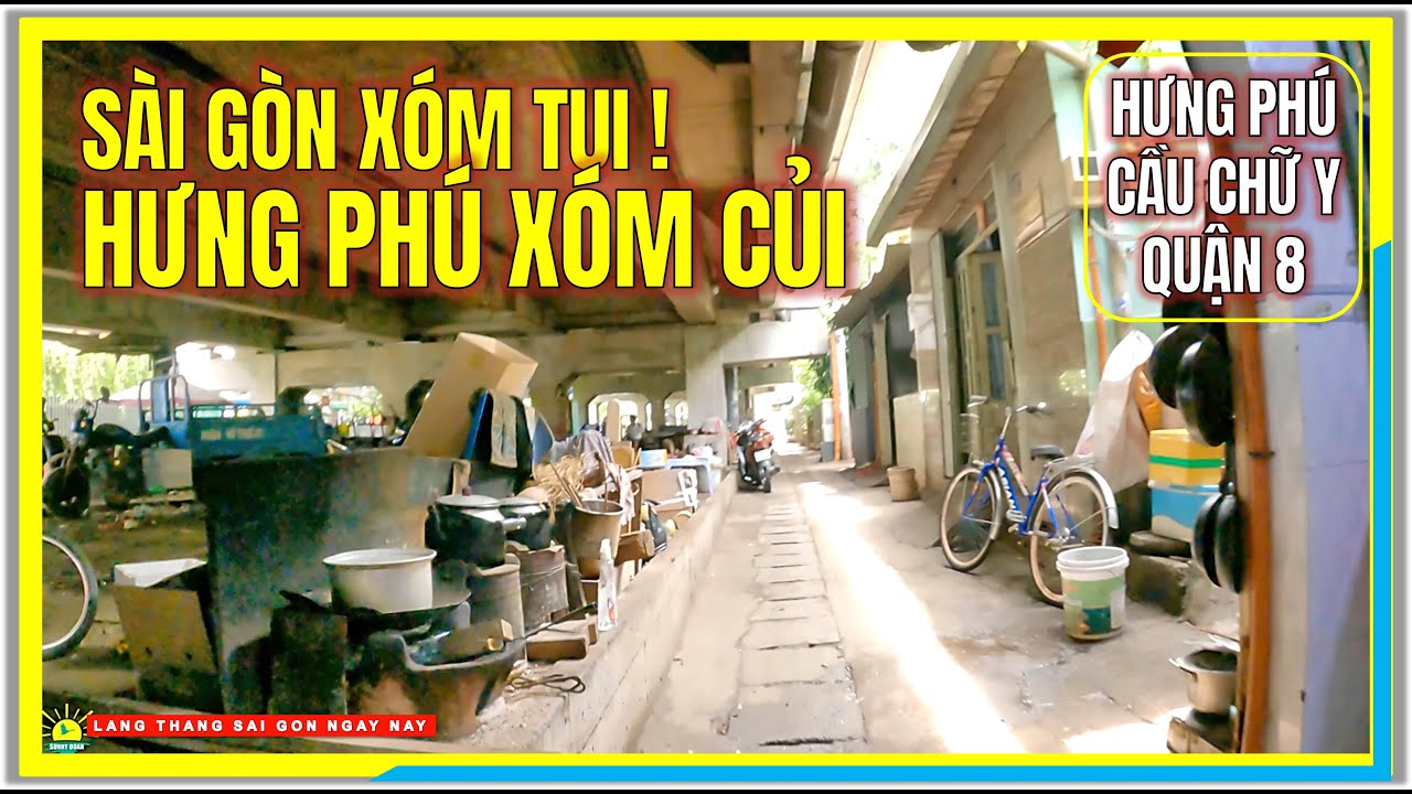 Sài Gòn Xóm Tui ! HƯNG PHÚ XÓM CỦI QUẬN 8 | ĐƯỜNG HƯNG PHÚ, CẦU CHỮ Y QUẬN 8 | Cuộc Sống Sài Gòn