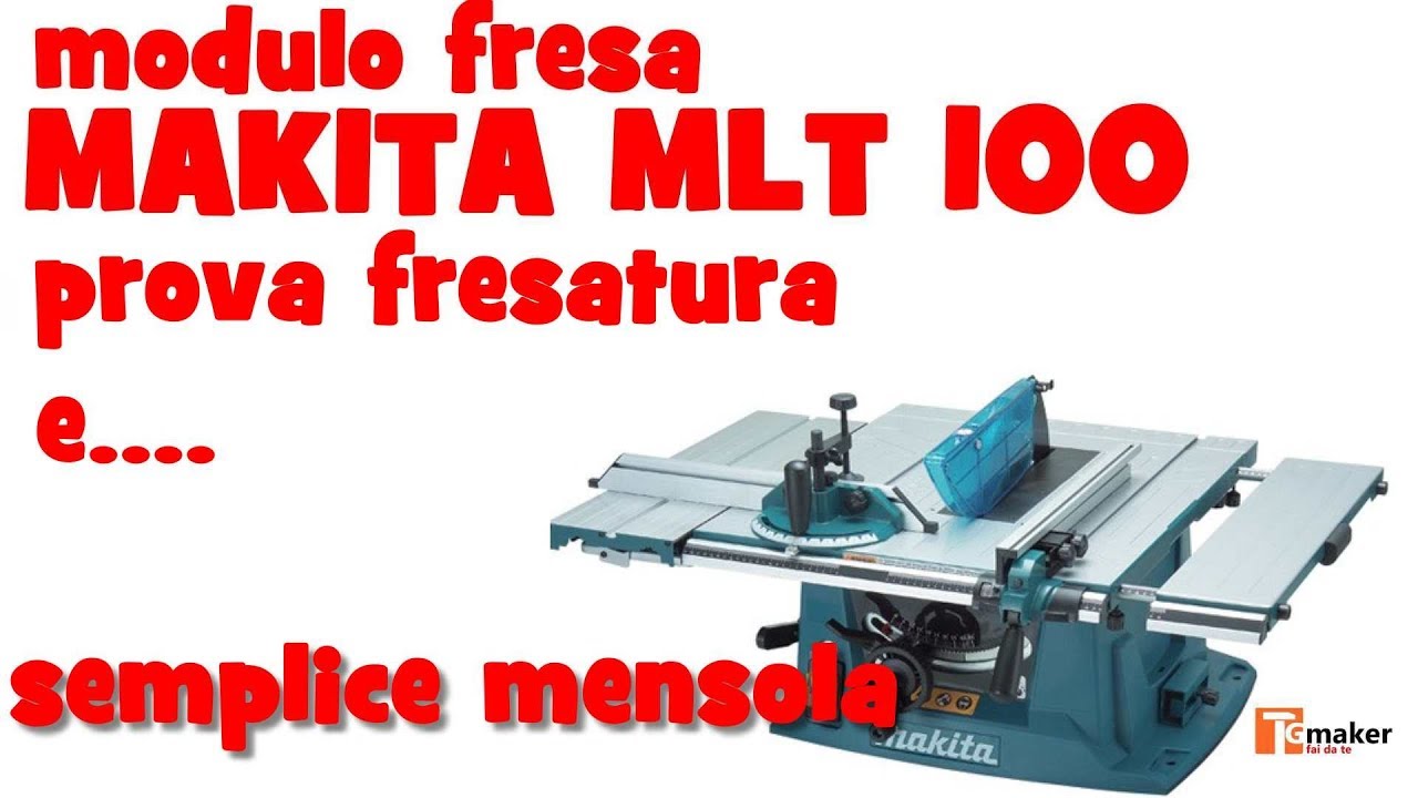 MODULO FRESATRICE PER   MAKITA MLT 100 :prova fresatura e costruzione mensola
