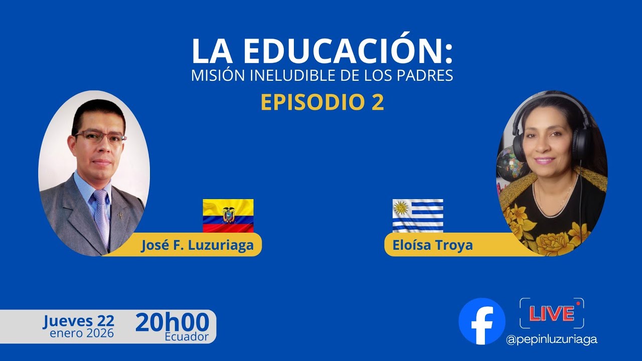 EPISODIO 2 / La educación: misión ineludible de los padres / Eloísa Troya / @pepinluzuriaga