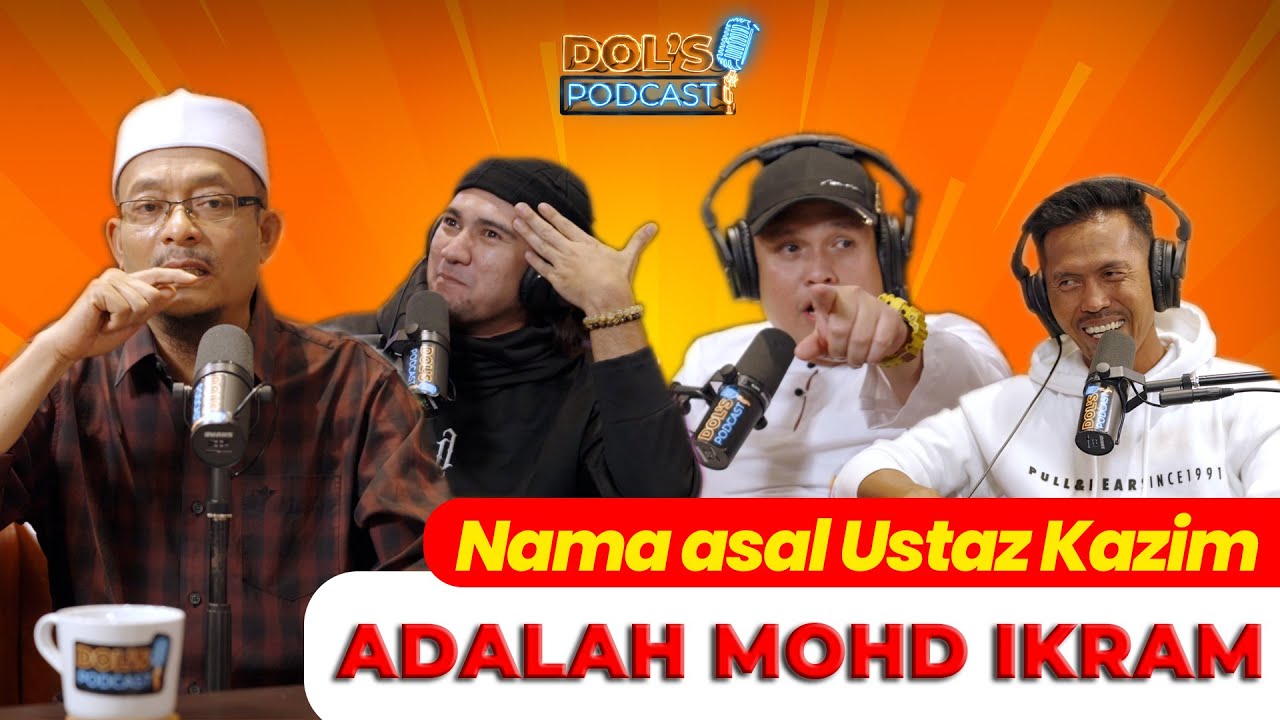 Dol's Podcast EP04 (Part 1) - Nama asal Ustaz Kazim adalah Mohd Ikram. Kenapa tukar?