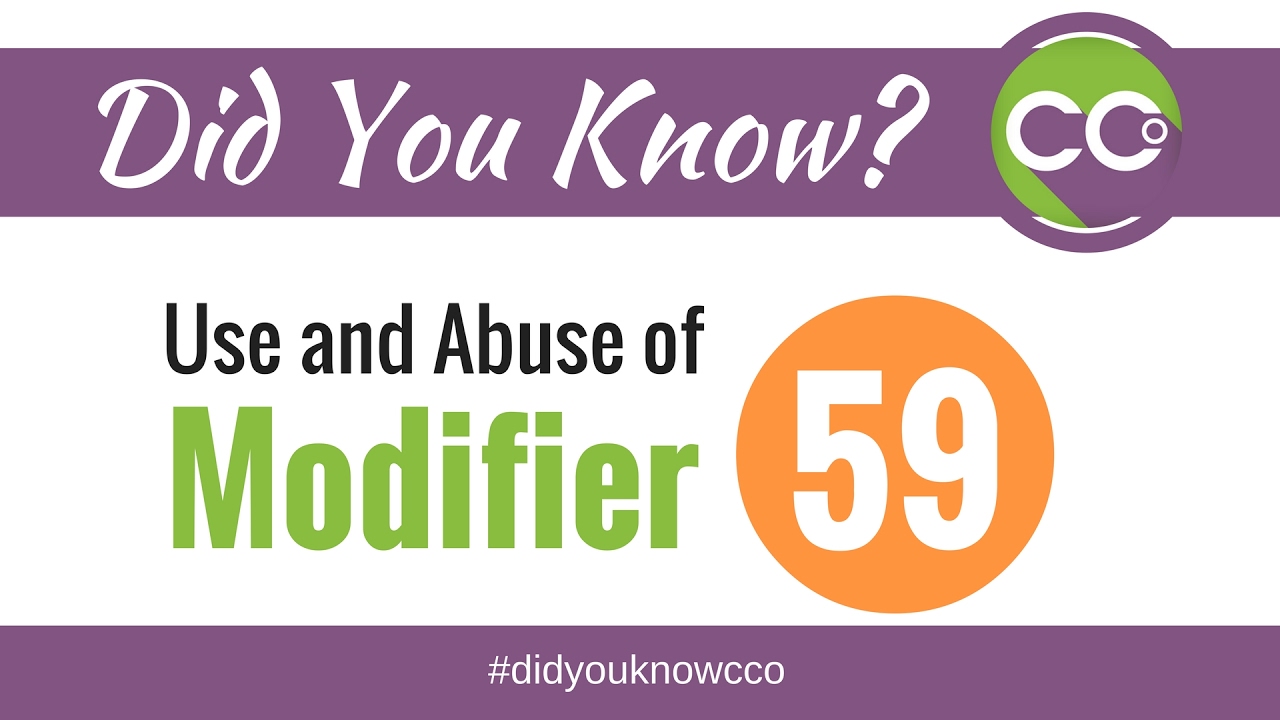 Use and Abuse of Modifier 59 - Did You Know CCO #036