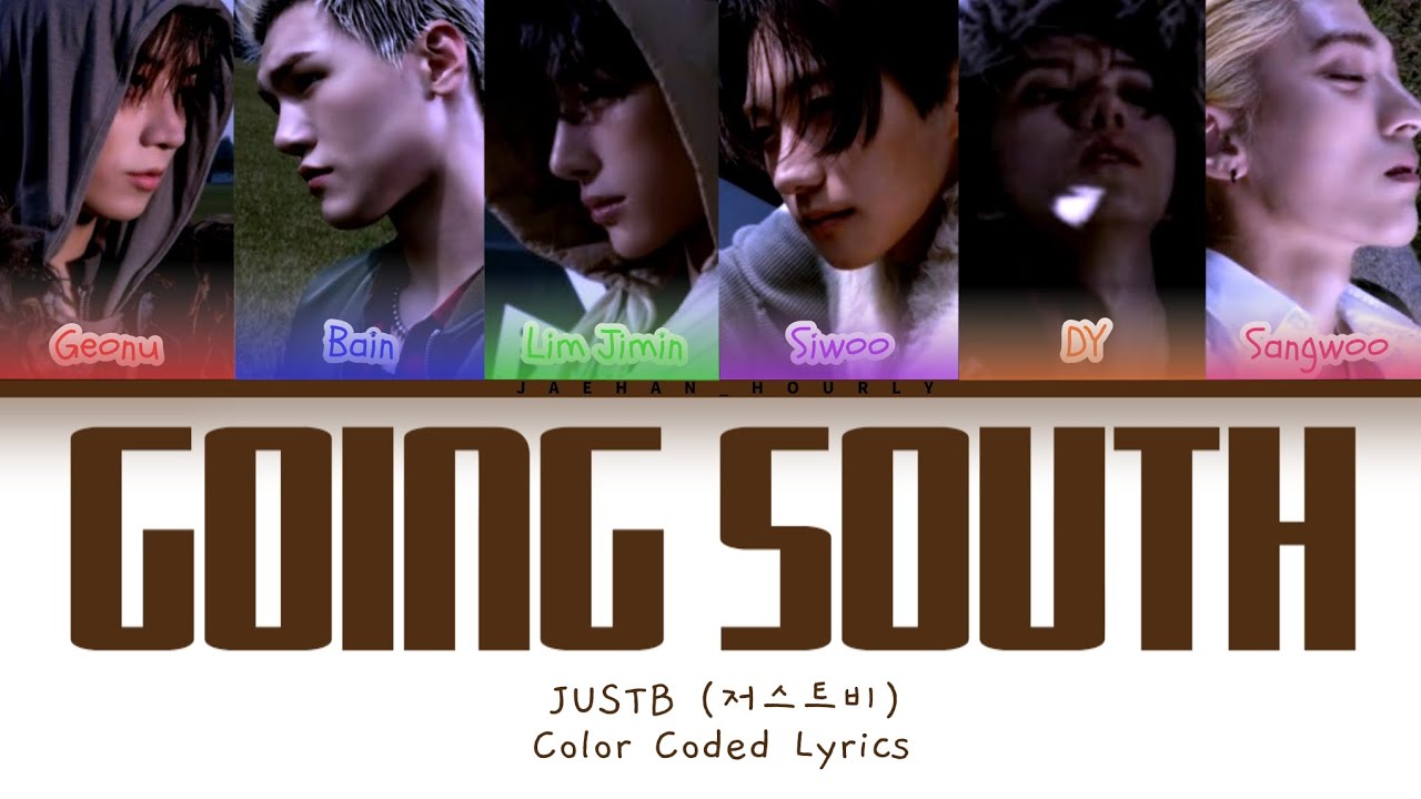 JUST B (저스트비) - 'GOING SOUTH' LYRICS (Color Coded Lyrics Han/Rom/Eng)