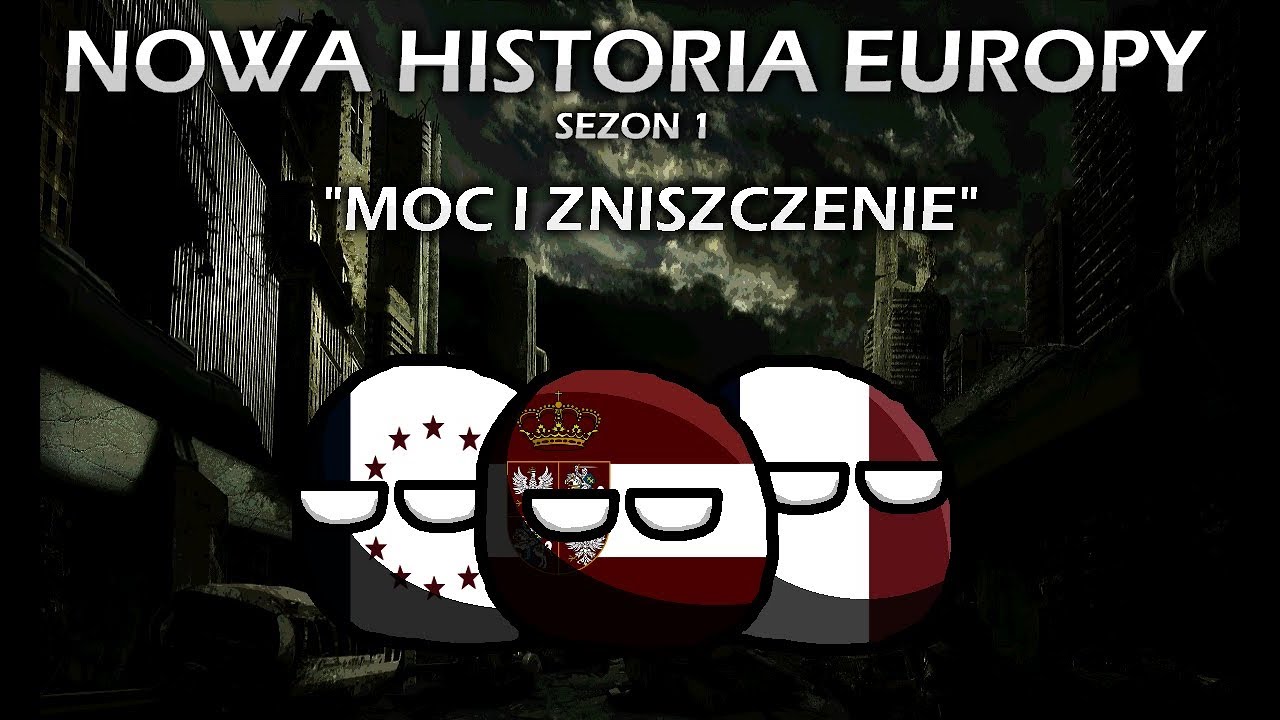New History of Europe/Nowa Historia Europy #6 Power and Descruction/Moc i Zniszczenie