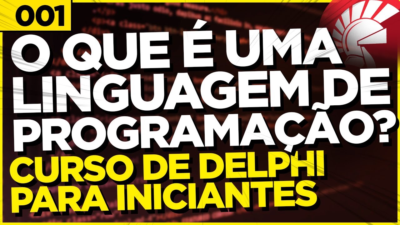 LINGUAGEM DE PROGRAMA&Ccedil;&Atilde;O E ALGORITIMO | 001 | CURSO DE DELPHI PARA INICIANTES