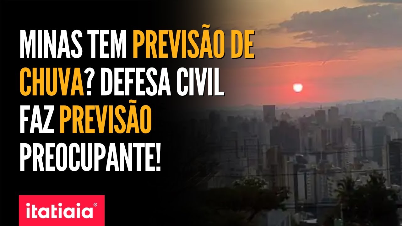 QUANDO VAI CHOVER EM MINAS? DEFESA CIVIL FAZ PREVISÃO PREOCUPANTE