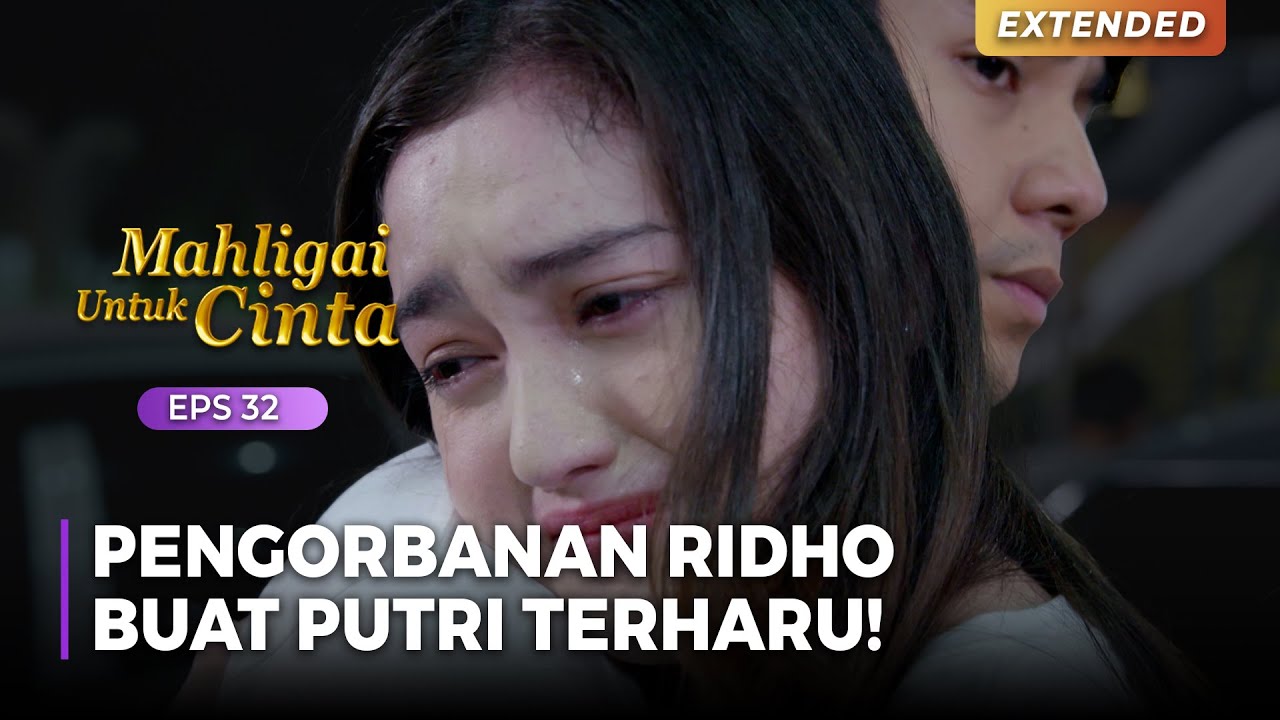 SUNGGUH TERHARU!! Kerelaan Ridho Sangat Menyentuh Putri | MAHLIGAI UNTUK CINTA | Eps 32 (2/4)