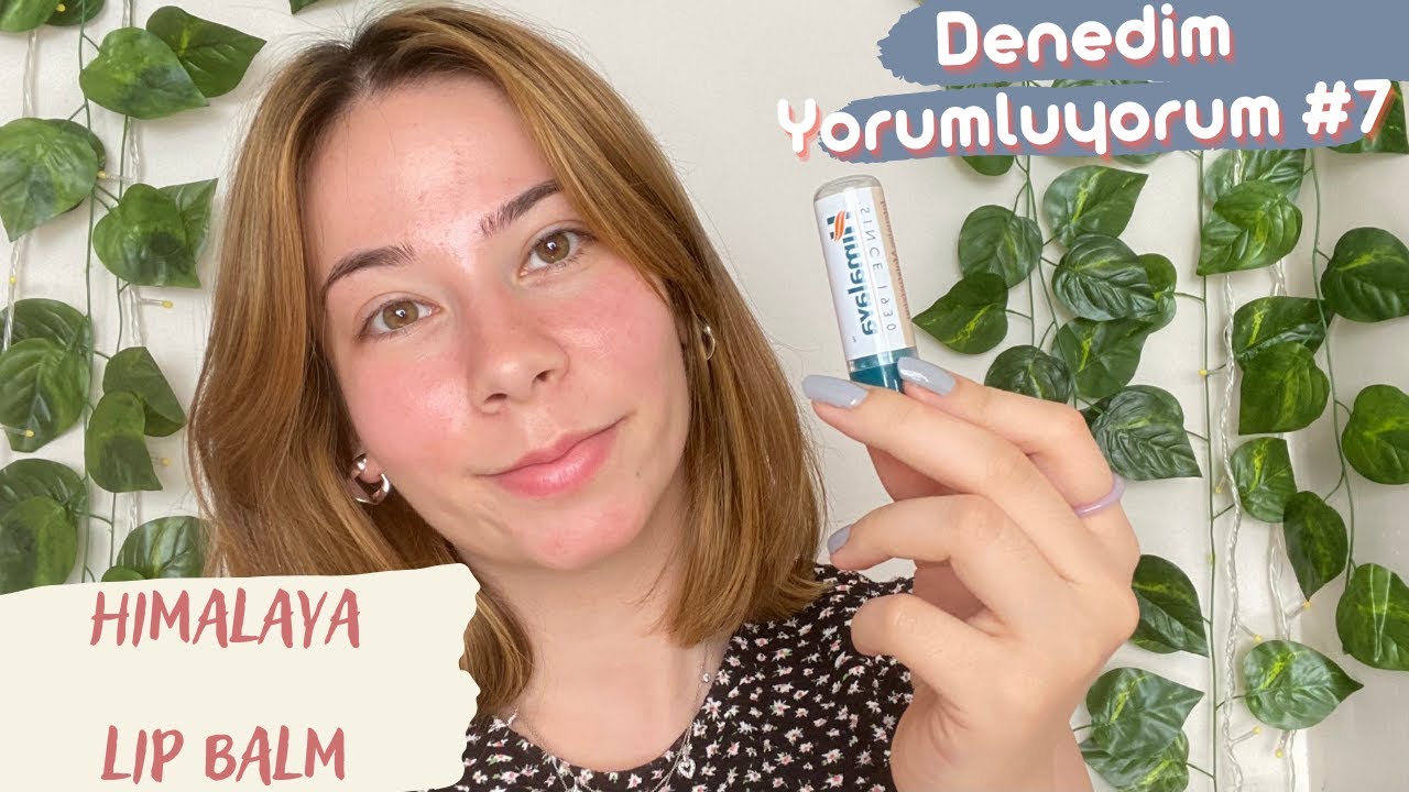 Denedim Yorumluyorum #7 EN İYİ DUDAK NEMLENDİRİCİSİ|Himalaya Lip Balm|&Ccedil;ATLAYAN VE KURUYAN DUDAKLARA