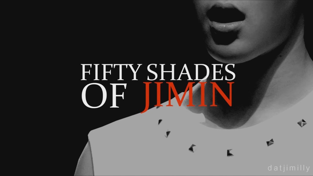 Fifty Shades Of || JIMIN ||