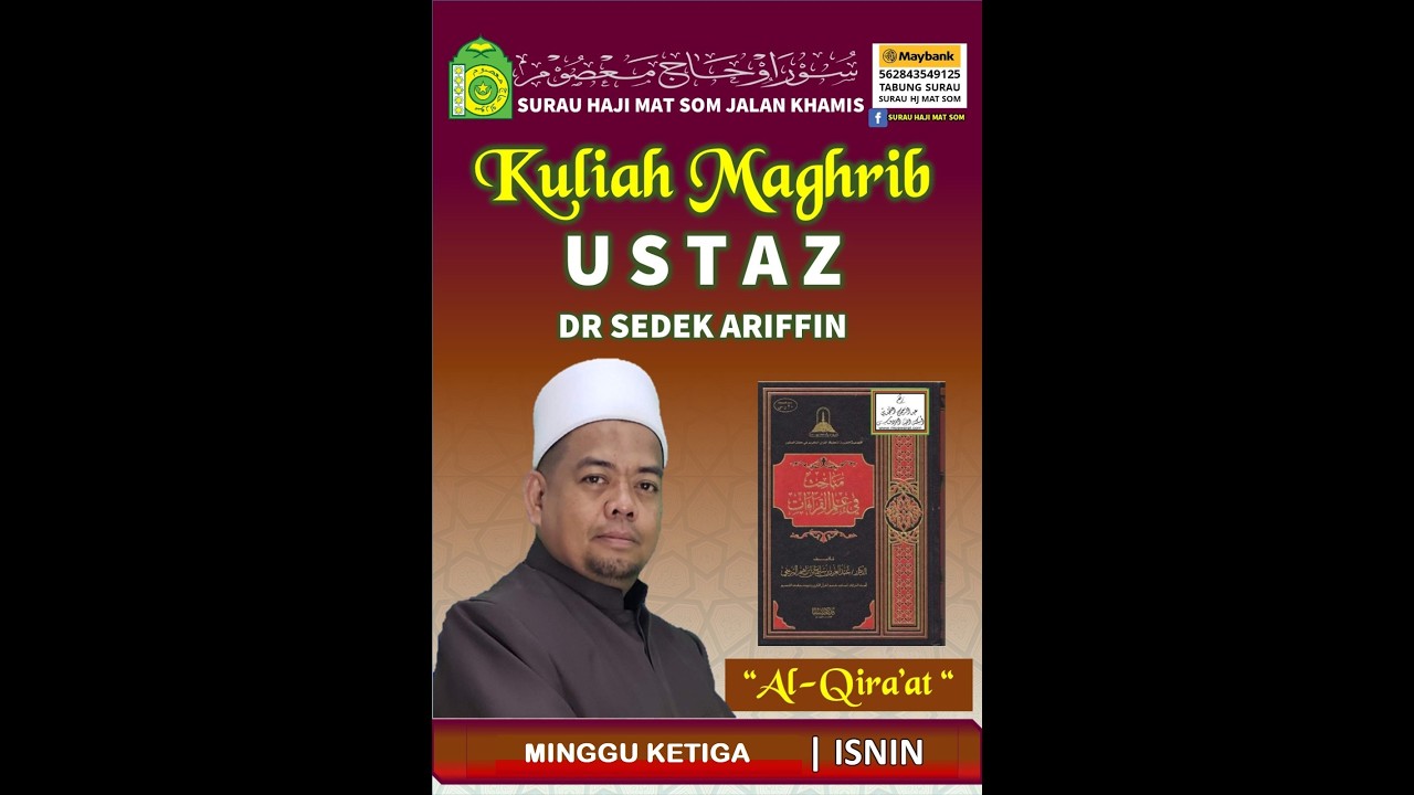 34- KULIAH MAGHRIB BULANAN - ILMU AL-QIRAAT - SURAU HAJI MATSOM - SEDEK ARIFFIN