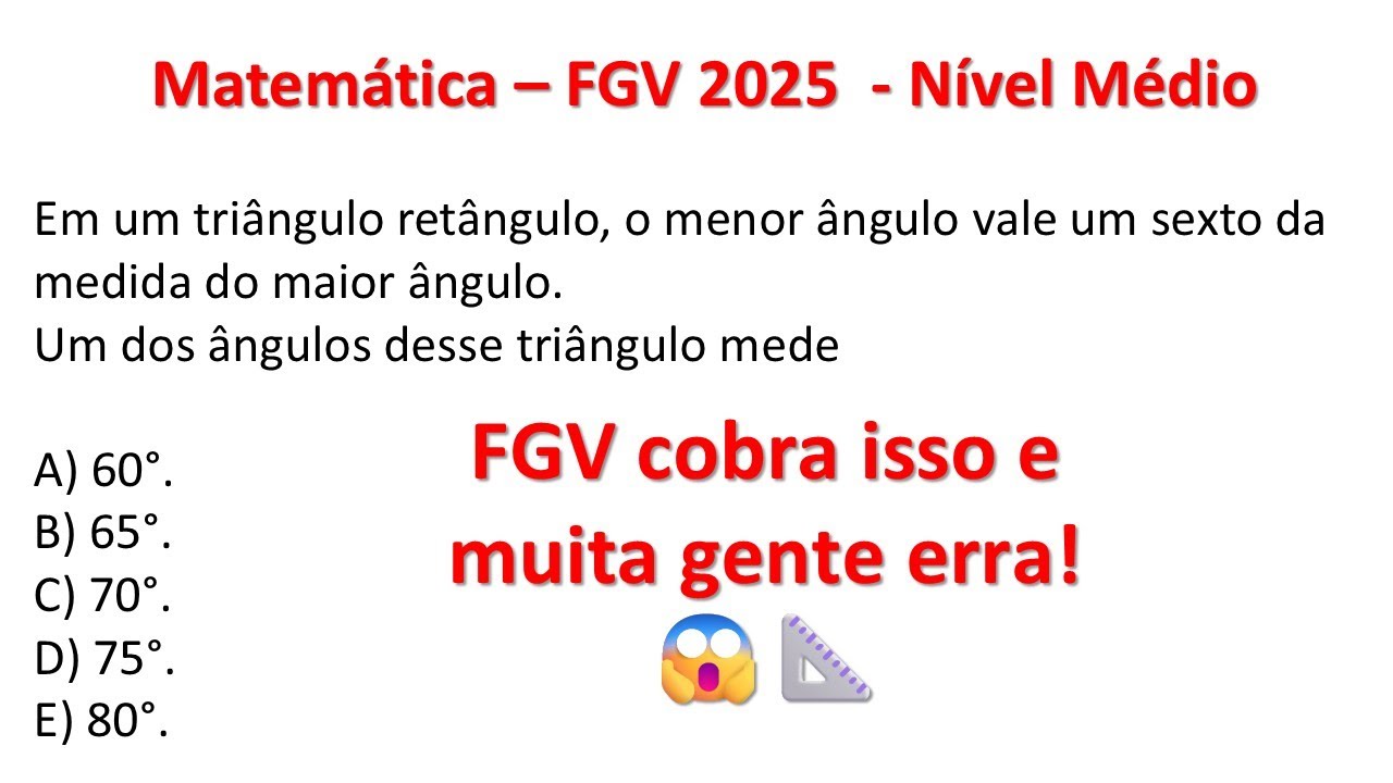Matemática FGV 2025: Questão de triângulo retângulo com ângulos proporcionais