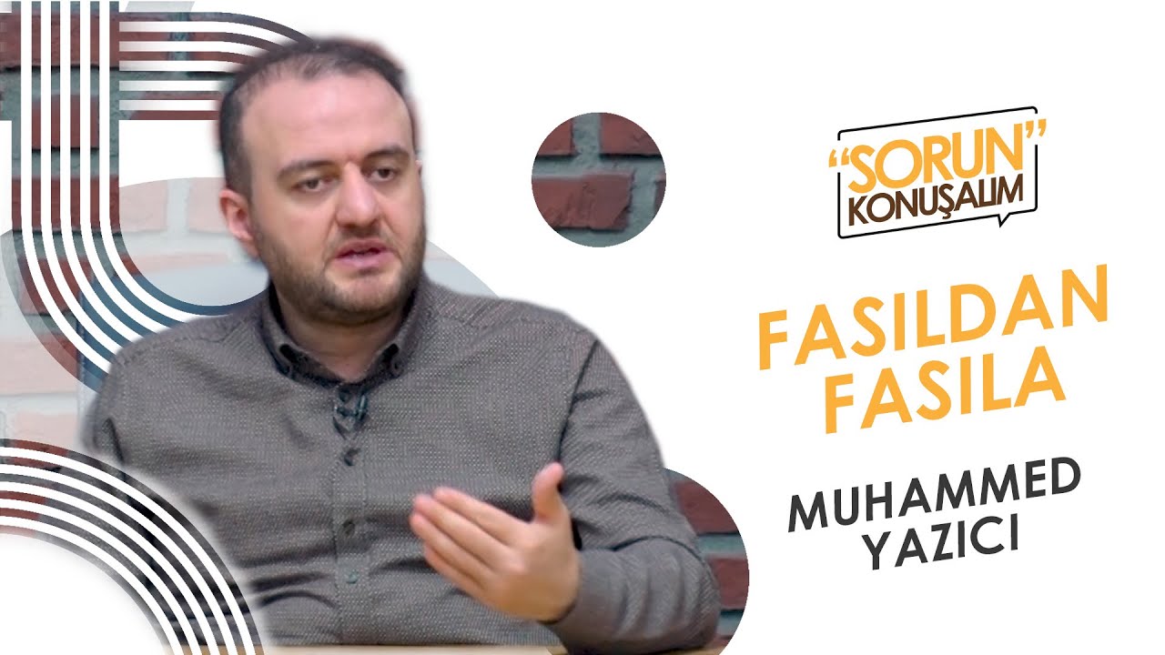 Fasıldan Fasıla | Sorun Konuşalım | Muhammet Yazıcı