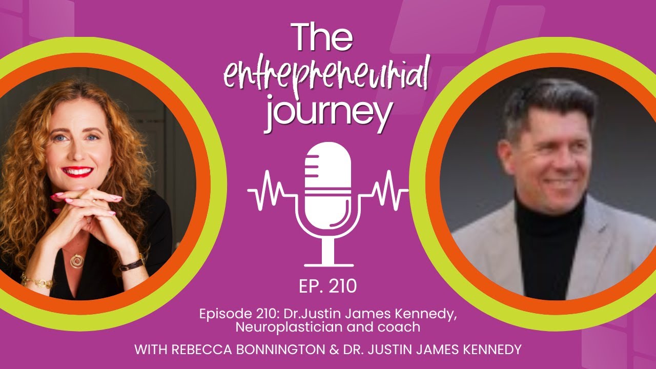 Episode 210: Dr.Justin James Kennedy Neuroplastician and Coach