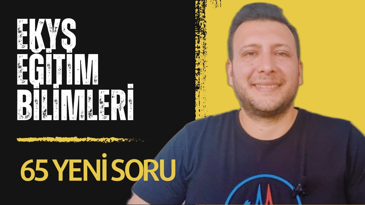 Eğitim Bilimleri Soru Çözümü / 65 Yeni Soru