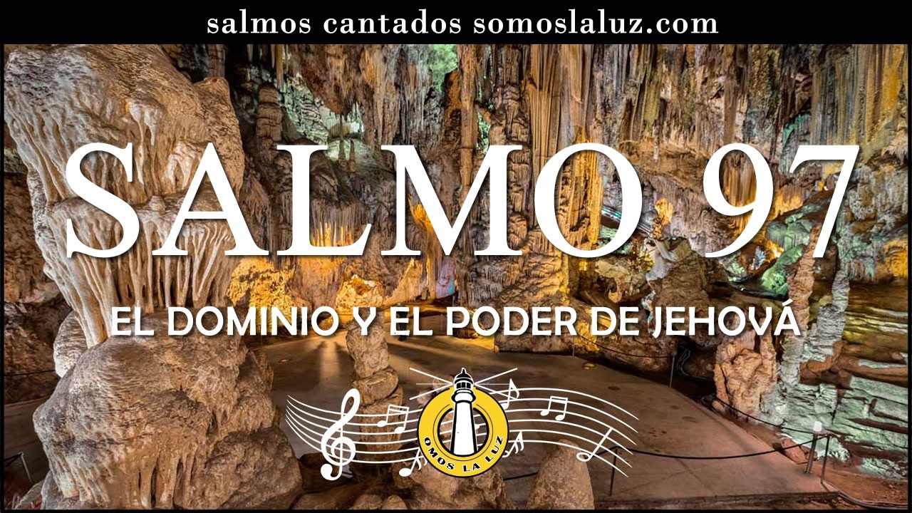 Salmo 97 cantado - El dominio y el poder de Jehová