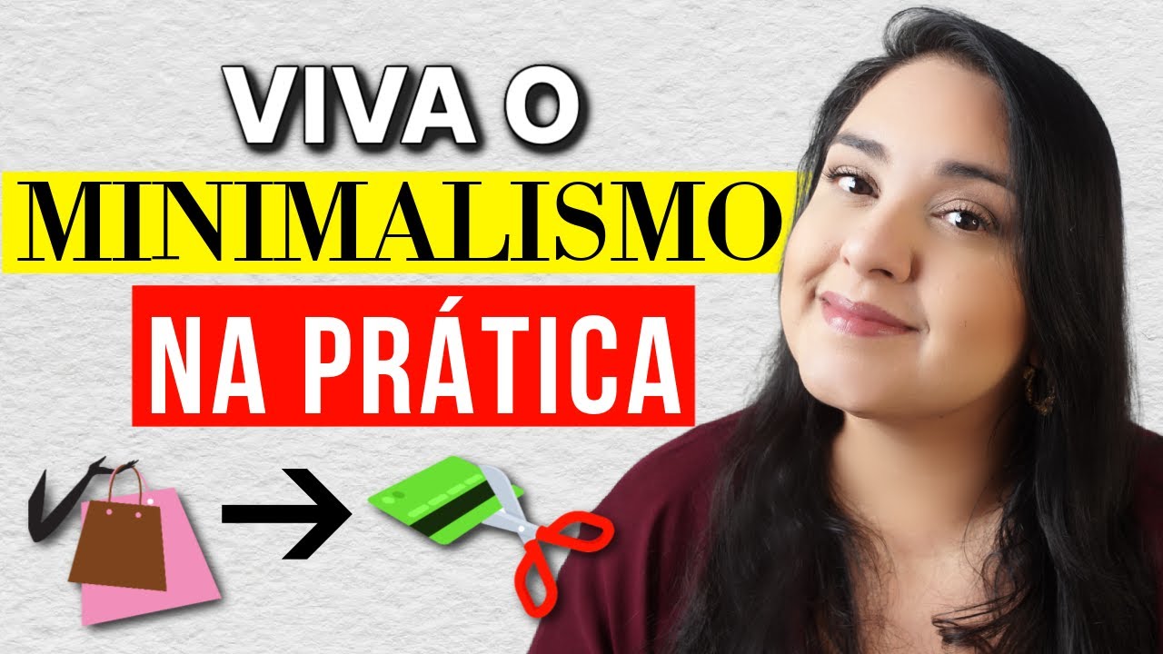 MINIMALISMO: 10 FORMAS de VIVER o MINIMALISMO na PRÁTICA | Vida Minimalista na prática