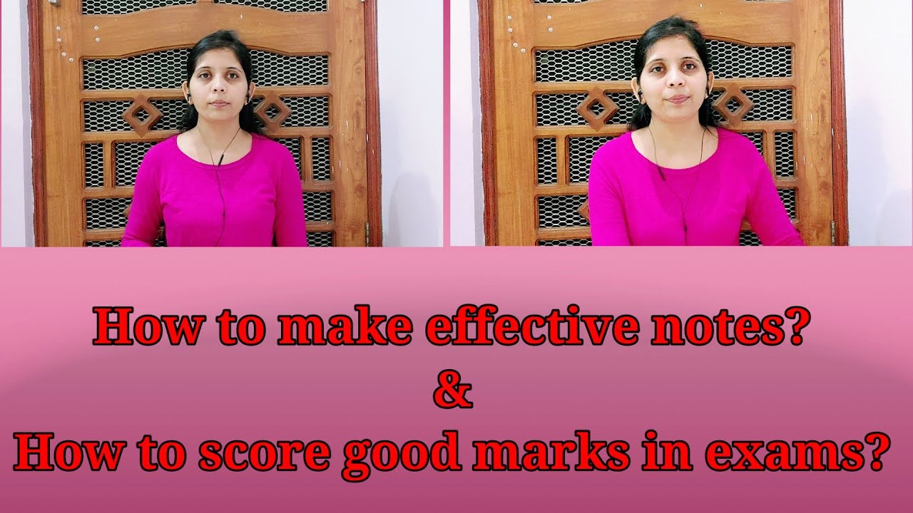 HOW TO MAKE EFFECTIVE NOTES & HOW TO SCORE GOOD MARKS IN EXAMS??