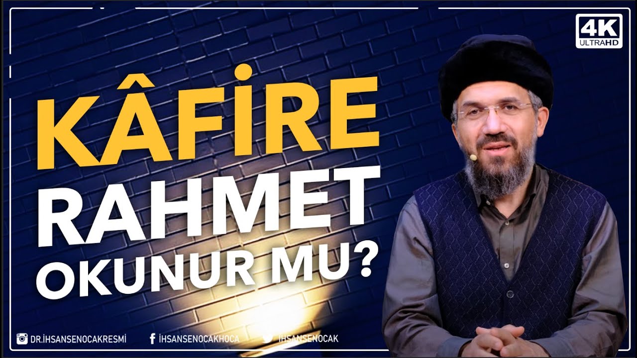 Kâfire Rahmet Okunur Mu? l İhsan Şenocak