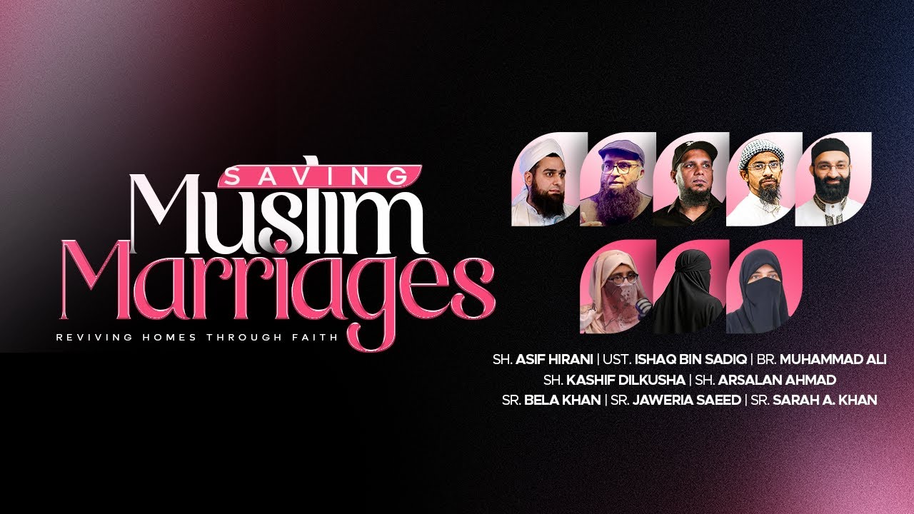 Saving Muslim Marriages - Full UNCUT Conference
