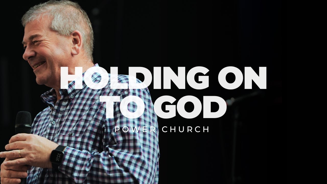 HOLDING ON TO GOD | POWER CHURCH | Sunday 25th February 2024 with Nigel Reid