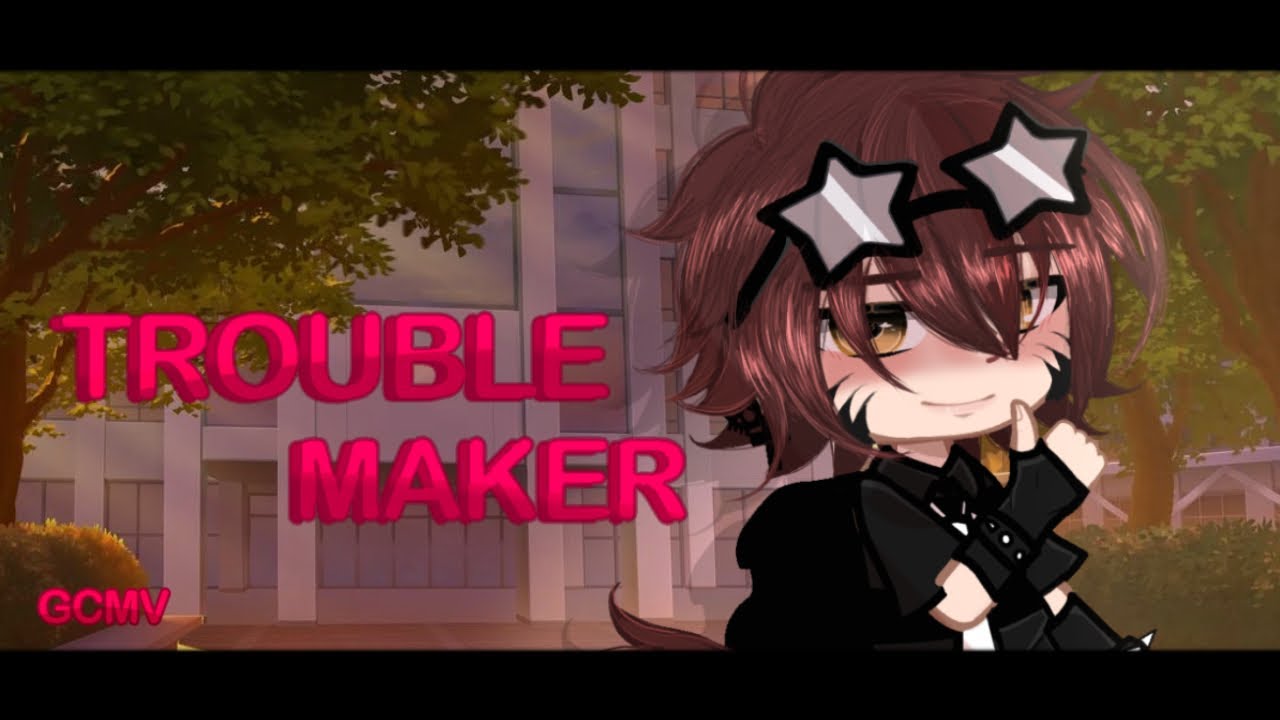 Troublemaker // GCMV // Nabeeha Blues // BL/Gay
