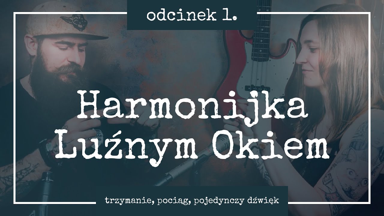 Eksperyment czas zacząć! Podstawy gry na harmonijce. [HARMONIJKA LUŹNYM OKIEM #1]