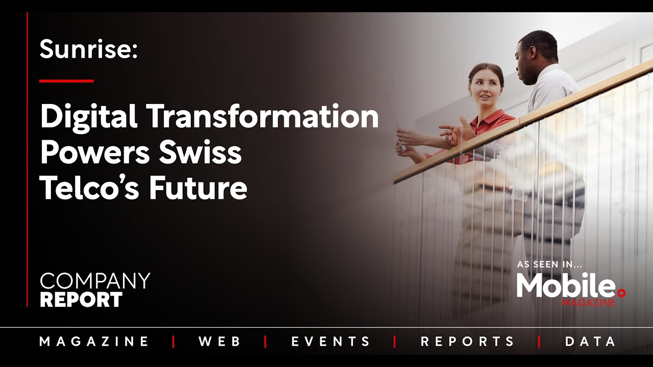 Sunrise: Digital Transformation Powers Swiss Telco’s Future