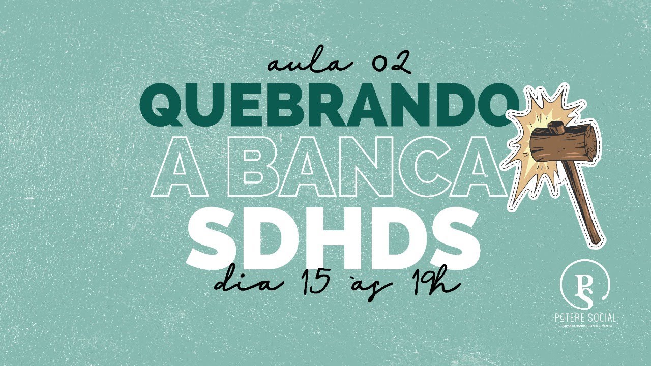 Quebrando a Banca - SDHDS - Aula 2