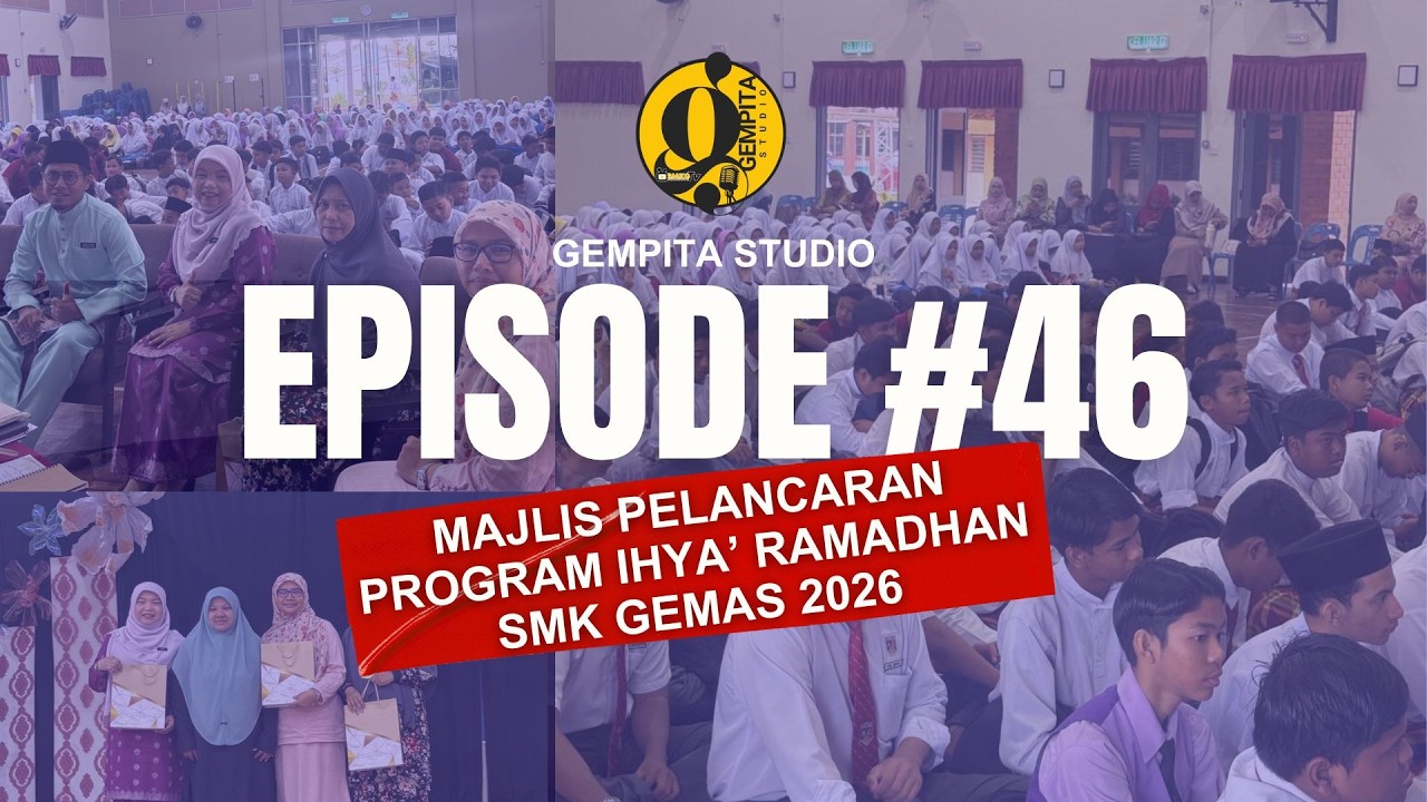 EP 47 #SMKGTV : MAJLIS PELANCARAN PROGRAM IHYA’ RAMADHAN SMK GEMAS 2026
