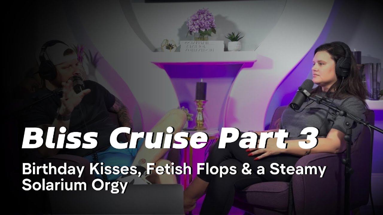 Bliss Cruise Part 3: Birthday Kisses, Fetish Flops & a Steamy Solarium Orgy