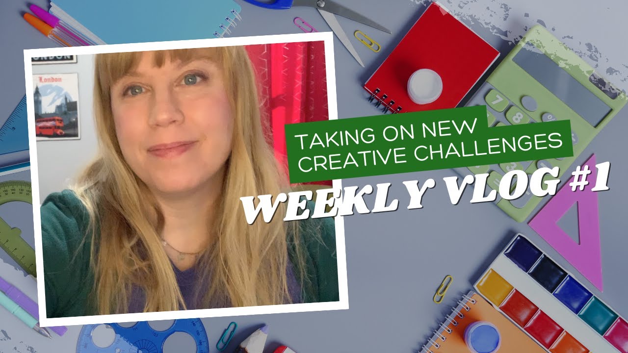 TAKING ON NEW CREATIVE CHALLENGES- WEEKLY VLOG #1