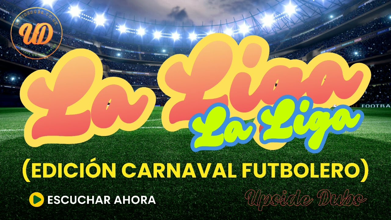 La Liga, La Liga (Edición Carnaval Futbolero) Dubstep Original