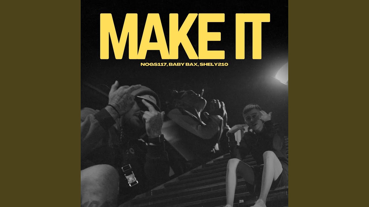 Make It (feat. Shely210 & BabyyBax)