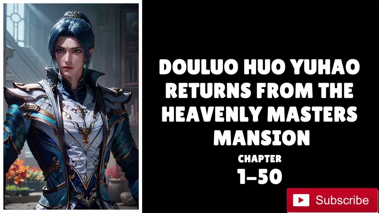 DOULUO HUO YUHAO RETURNS FROM THE HEAVENLY MASTERS MANSION -CHAPTER-1-50