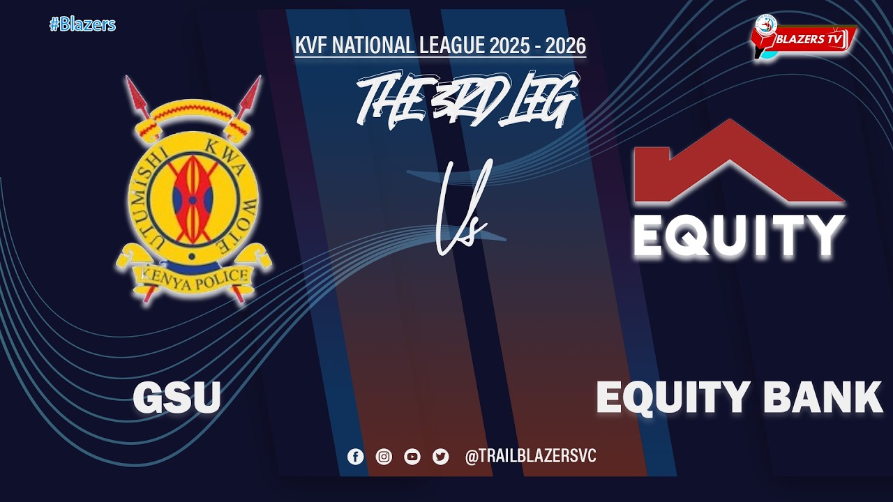 🔴 LIVE | GSU VS EQUITY BANK | KVF NATIONAL LEAGUE 2025/2026 | THE 3RD LEG