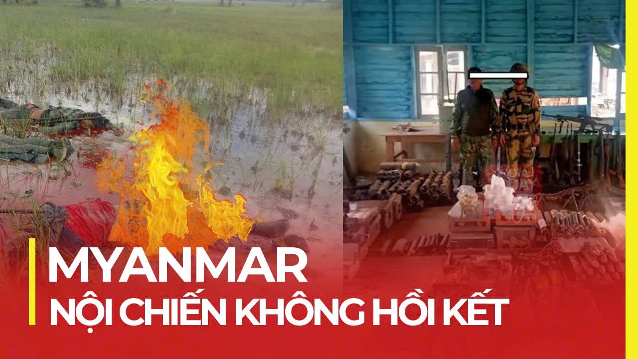 MYANMAR: ĐẤT NƯỚC NỘI CHIẾN ĐAU THƯƠNG NHẤT THẾ GIỚI