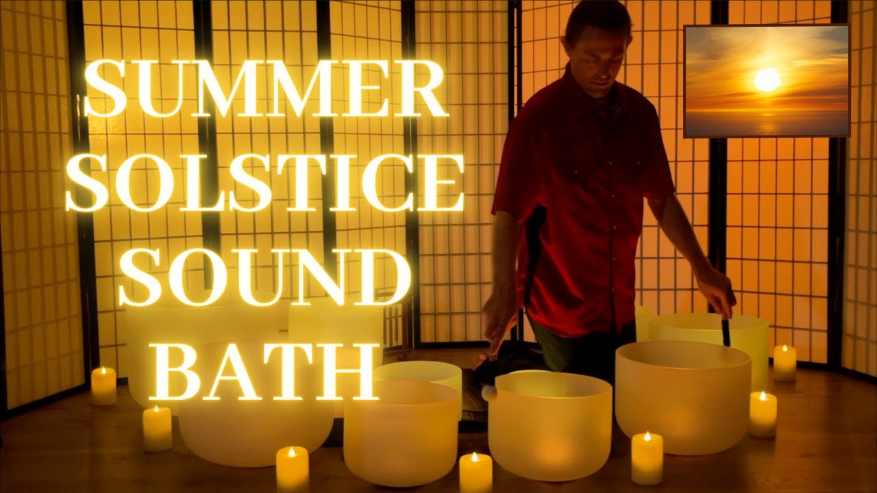 SUMMER SOLSTICE SOUND BATH: Crystal Singing Bowls | Honoring the Light Within | Meditation Music