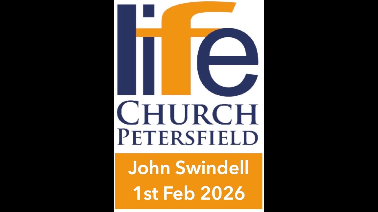Life Church Petersfield talk - Sunday 1st February, 2026