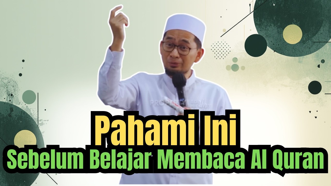 Pahami Ini Sebelum Belajar Membaca Al Quran | Ustadz Adi Hidayat