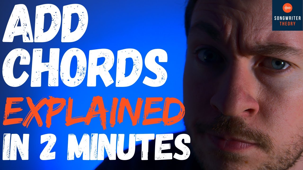 ADD CHORDS EXPLAINED In 2 Minutes For SONGWRITERS