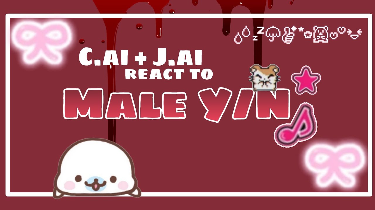 |NO LONGER 2X| C.ai + J.ai react to Male Y/N ♡| BL | W.I.P. 3.| DISCONTINUED (DON'T STRIKE ME AGAIN)