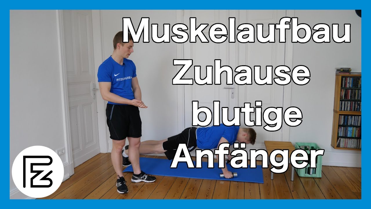 Muskelaufbau zuhause Trainingsplan f&uuml;r blutige Anf&auml;nger!