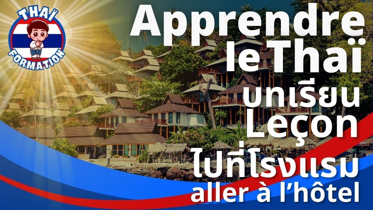 🇹🇭 Leçon de thaï – Aller à l’hôtel (texte, grammaire, vocabulaire, exercices, culture) #parlerthai