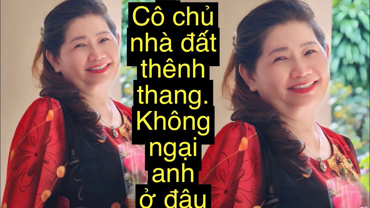4264.Cô Chủ nhà đất thênh thang anh về bên em nhé 