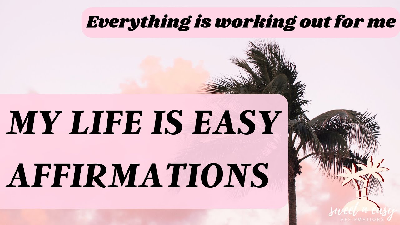 Life Is Always Easy For Me Affirmations - Everything I Always Working Out For Me
