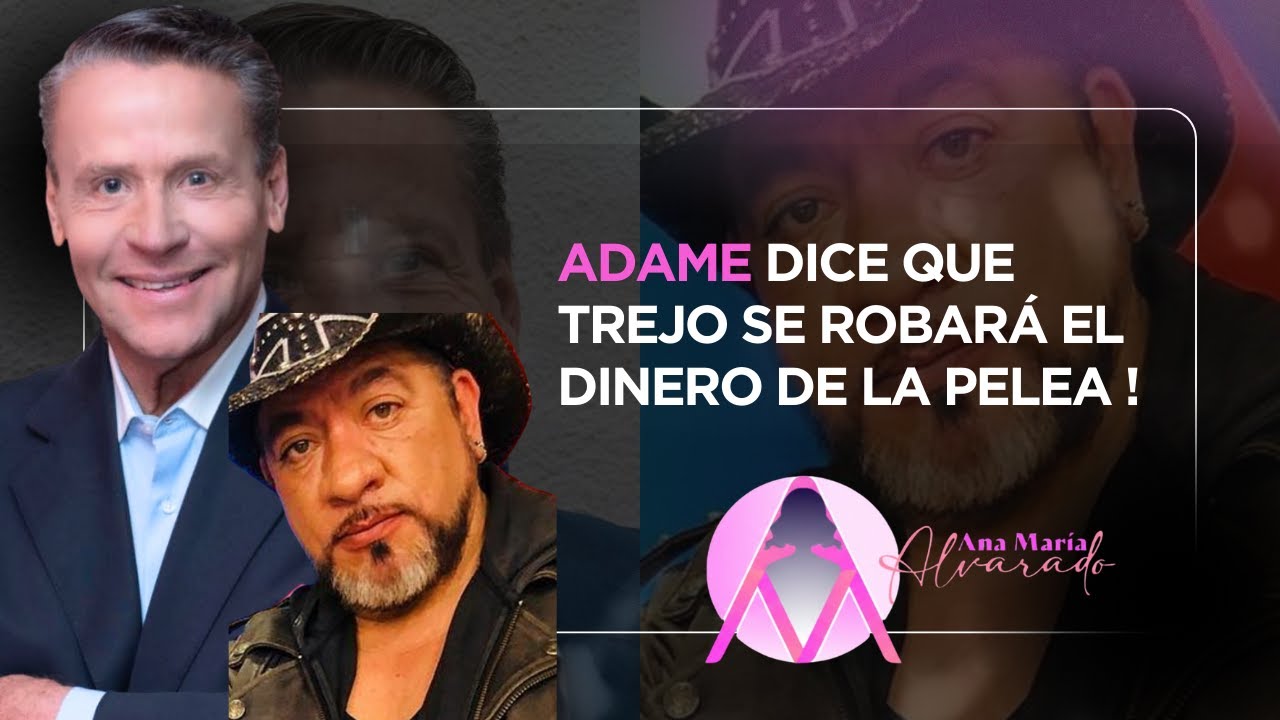 ADAME DICE QUE TREJO SE ROBARÁ EL DINERO DE LA PELEA !!