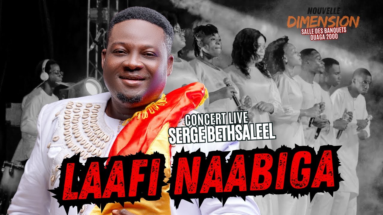 Serge Bethsaleel – LAAFI NAABIGA  (Live Nouvelle Dimension Concert 2024)